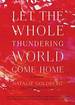 Let the Whole Thundering World Come Home: a Memoir