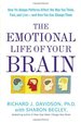 The Emotional Life of Your Brain: How Its Unique Patterns Affect the Way You Think, Feel, and Live--and How You Ca N Change Them