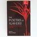 The Poetry of Slavery: an Anglo-American Anthology, 1764-1865: an Anglo-American Anthology 1764-1866