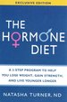 Hormone Diet, the: a 3-Step Program to Help You Lose Weight, Gain Strength, and Live Younger Longer By Turner, Natasha (2010) Hardcover