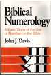 Biblical Numerology-a Basic Study of the Use of Numbers in the Bible