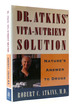 Dr Atkins' Vita-Nutrient Solution: Nature's Answer to Drugs