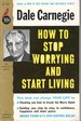 How to Stop Worrying and Start Living