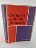 Germany Without Bismarck: the Crisis of Government in the Second Reich, 1890-1900