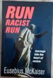 Run Racist Run: Journeys Into the Heart of Racism