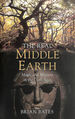 The Real Middle-Earth: Magic and Mystery in the Dark Ages