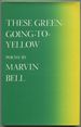 These Green-Going-to-Yellow: Poems