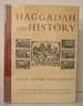 Haggadah and History: a Panorama in Facsimile of 5 Centuries of the Printed Haggadah From the Collections of Harvard University and the Jewish Theological Seminary of Amer