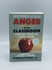 Anger in the Classroom Finding Freedom From Anger: a Handbook for Teacher and Learner
