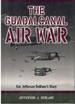 Guadalcanal Air War, the: Col. Jefferson Deblanc's Story