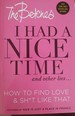 I Had a Nice Time and Other Lies--: How to Find Love & Sh*t Like That