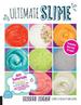 Ultimate Slime: Diy Tutorials for Crunchy Slime, Fluffy Slime, Fishbowl Slime, and More Than 100 Other Oddly Satisfying Recipes and Projects--Totally Borax Free!