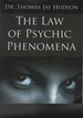 The Law of Psychic Phenomena a Working Hypothesis for the Systematic Study of Hypnotism, Spiritism, Mental Therapeutics, Etc
