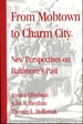 From Mobtown to Charm City: Papers From the Baltimore History Conference