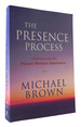 The Presence Process: a Healing Journey Into Present Moment Awareness