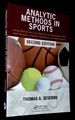 Analytic Methods in Sports: Using Mathematics and Statistics to Understand Data From Baseball, Football, Basketball, and Other Sports
