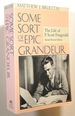 Some Sort of Epic Grandeur: the Life of F. Scott Fitzgerald