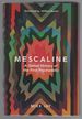 Mescaline: a Global History of the First Psychedelic