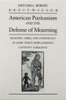 American Puritanism and the Defense of Mourning: Religion, Grief, and Ethnology in Mary White Rowlandson's Captivity Narrative