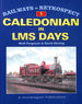Caledonian in Lms Days (Railways in Retrospect S. )