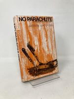 No Parachute. a Fighter Pilot in World War I.