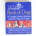 Book of Dogs: the Complete Medical Reference Guide for Dogs and Puppies