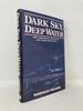 Dark Sky, Deep Water: First Hand Reflections of the Anti-U-Boat War in Europe in Wwii