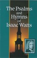 The Psalms and Hymns of Isaac Watts