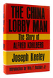 The China Lobby Man the Story of Alfred Kohlberg