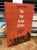 The War to End All Wars: the American Military Experience in World War I