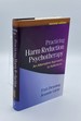 Practicing Harm Reduction Psychotherapy an Alternative Approach to Addictions