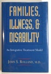 Families, Illness, and / & Disability: an Integrative Treatment Model