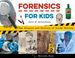 Forensics for Kids: the Science and History of Crime Solving, With 21 Activities (for Kids Series)