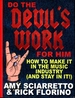 Do the Devil's Work for Him. How to Make It in the Music Industry (and Stay in It! )