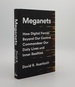 Meganets How Digital Forces Beyond Our Control Commandeer Our Daily Lives and Inner Realities