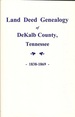 Land Deed Genealogy of Dekalb County Tennessee 1838-1869