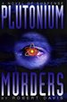 The Plutonium Murders: an Alex Seacourt Thriller a Novel