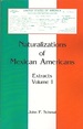 Naturalizations of Mexican Americans Extracts, Volume 1