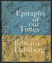 Epitaphs of Our Times: the Letters of Edward Dahlberg