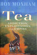 Tea: Addiction, Exploitation and Empire