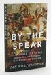 By the Spear: Philip II, Alexander the Great, and the Rise and Fall of the Macedonian Empire (Ancient Warfare and Civilization)