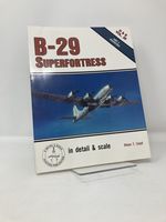 B-29 Superfortress in Detail and Scale (D & S, Vol. 25, Part 2, Derivatives)