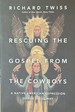 Rescuing the Gospel From the Cowboys-a Native American Expression of the Jesus Way