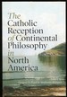 The Catholic Reception of Continental Philosophy in North America