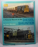 A Pictorial Record of the Diesel Shunter