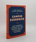 Campus Economics How Economic Thinking Can Help Improve College and University Decisions
