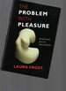 The Problem With Pleasure Modernism and Its Discontents