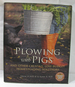 Plowing With Pigs and Other Creative Low-Budget Homesteading Solutions