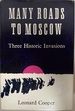 Many Roads to Moscow Three Historic Invasions (Charles XII of Sw Eden, Napoleon