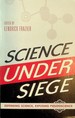 Science Under Siege: Defending Science, Exposing Pseudoscience